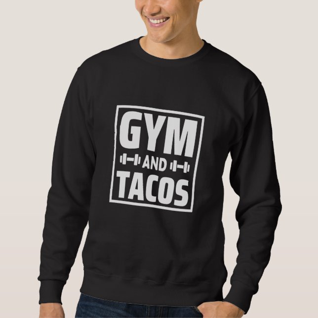 Sweatshirt Gym and Tacos Taco Workout weightlifting Fitness (Devant)