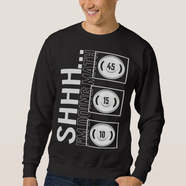 Sweatshirt Gym Shh I m Doing Math Workout Equipment Weightlif (Devant)