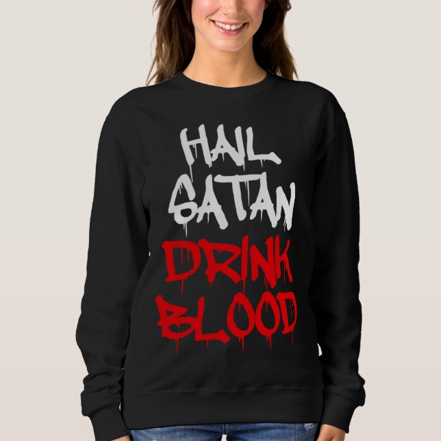 Sweatshirt Hail Satan Drink Blood (Devant)