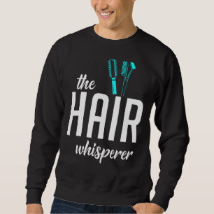 Sweatshirt Hair Whisperer Barber Hair Stylist