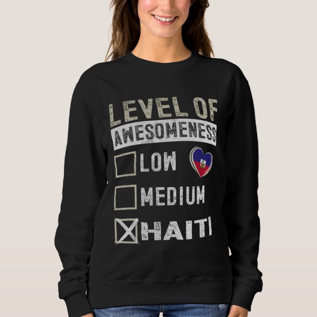 Sweatshirt Haiti Flag Haitians Level Of Awesomeness (Devant)