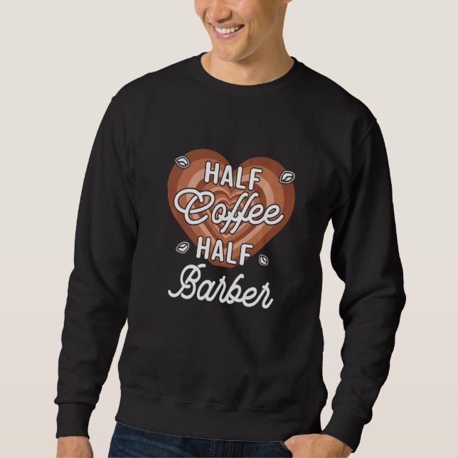 Sweatshirt Half Coffee Half Barber (Devant)