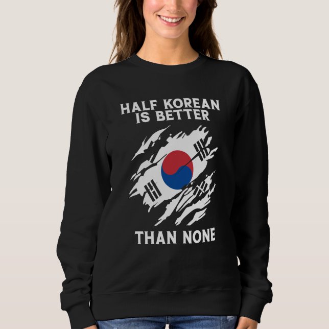 Sweatshirt Half Korean Is Better Than None Korean (Devant)