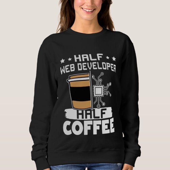 Sweatshirt Half Web Developer Half Coffee (Devant)