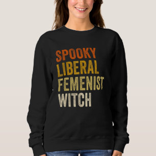Sweatshirt Halloween féministe féministe libérale éffrayante 