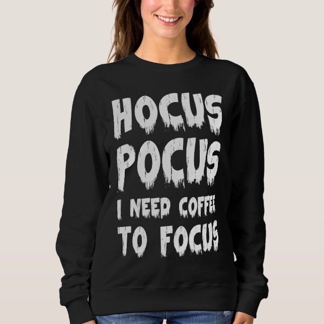 Sweatshirt Halloween  Hocus Pocus I Need Coffee to Focus (Devant)