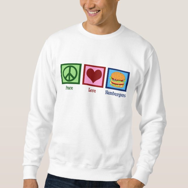 Sweatshirt Hamburgers Peace Love (Devant)
