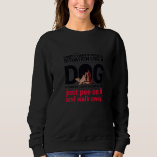 Sweatshirt Handle Stress Like A Dog  Cool Pet  Support Animal