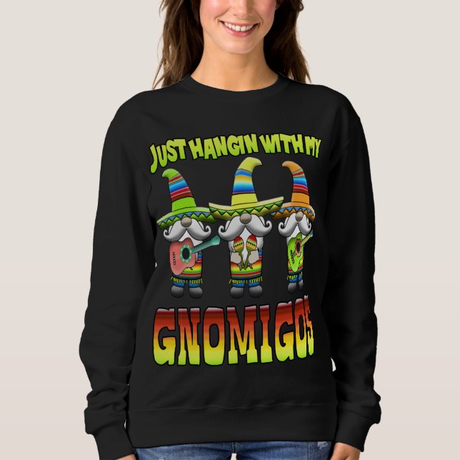 Sweatshirt Hangin With My Gnomigos 3 Mexican Gnomes Cinco De (Devant)