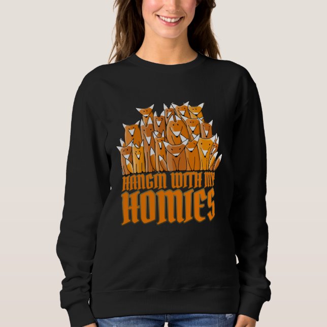 Sweatshirt Hangin with My Homies Rap, Hiphop & Foxes (Devant)