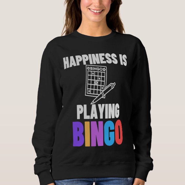 Sweatshirt Happiness Is Playing Bingo  5 (Devant)