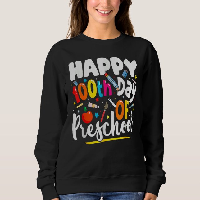 Sweatshirt Happy 100th day of School  100 days of Preschool T (Devant)