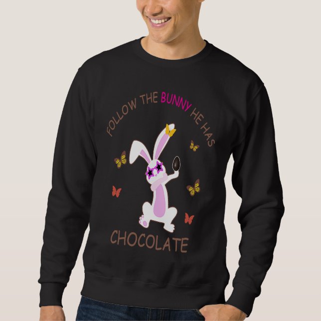 Sweatshirt Happy Easter Follow The Bunny He Has Chocolate (Devant)