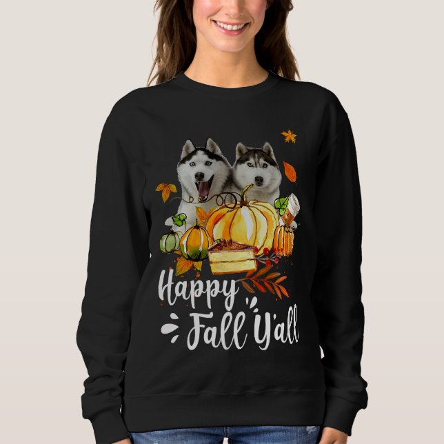 Sweatshirt Happy Fall Y All Siberian Husky Chien Thanksgiving (Devant)