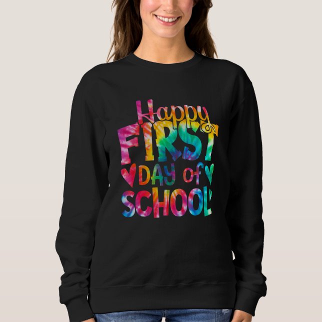 Sweatshirt Happy First Day of School Tie Dye Teachers Student (Devant)
