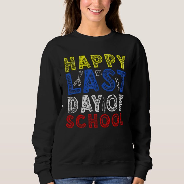Sweatshirt Happy Last Day of School Kids Teacher Student Grad (Devant)