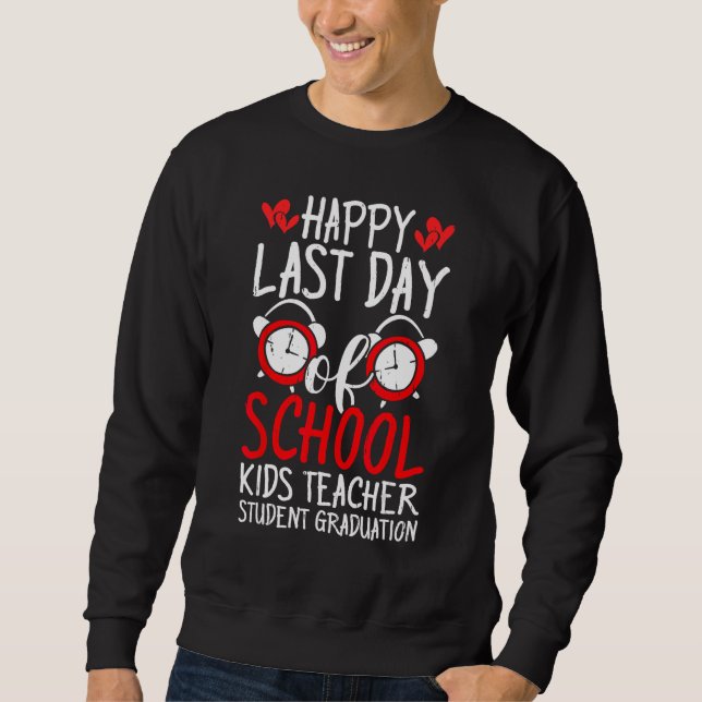 Sweatshirt Happy Last Day Of School Kids Teacher Student Grad (Devant)