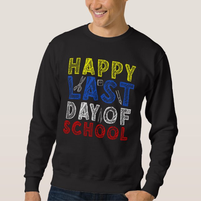 Sweatshirt Happy Last Day of School Kids Teacher Student Grad (Devant)