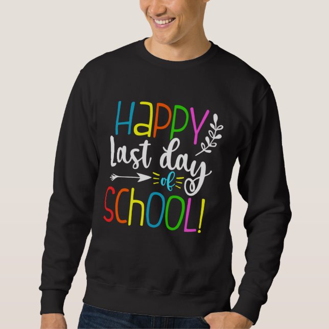 Sweatshirt Happy Last Day Of School  Teacher Student Graduati (Devant)