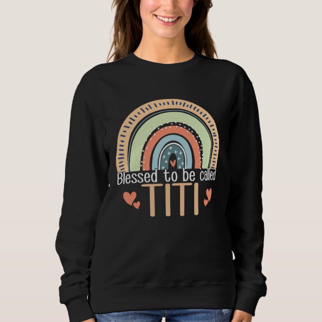 Sweatshirt Happy Mothers Day Women Blessed To Be Called Titi  (Devant)