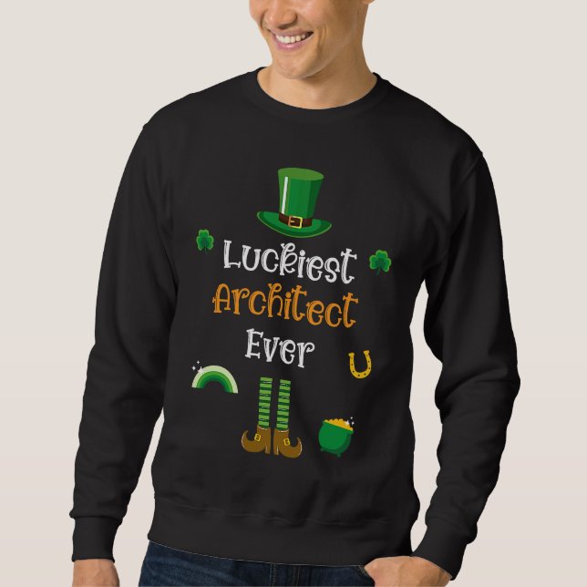 Sweatshirt Happy St Patricks Day Luckiest Architect Ever (Devant)