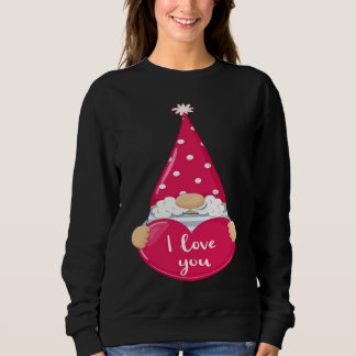 Sweatshirt Happy Valentineu2019s Day Gnome I Love You