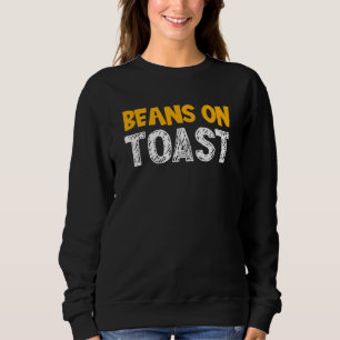 Sweatshirt Haricots sur toast - Grande cuisine britannique Fa