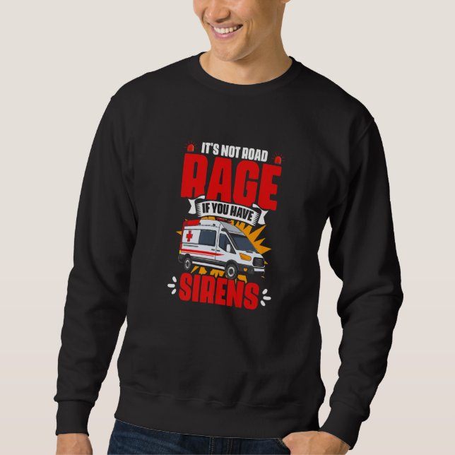 Sweatshirt Have Sirens  Emergency Medical Technician EMT Para (Devant)