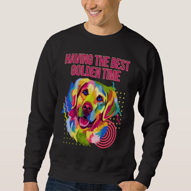 Sweatshirt Having the Best Golden Time  Golden Retriever Humo (Devant)