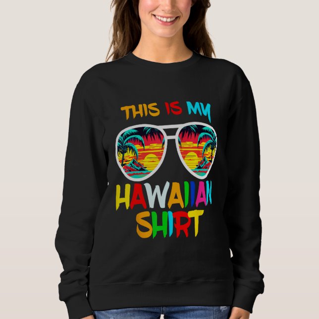Sweatshirt Hawaii Tropical Beach Sunglasses Tee This Is My Ha (Devant)