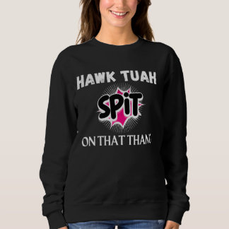 Sweatshirt Hawk Tuah 24 cracher sur ce Thang Funny Viral Elli