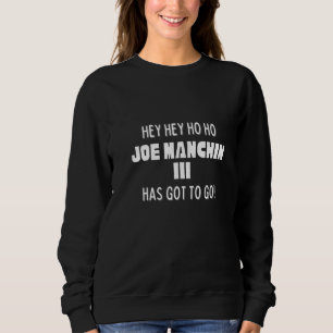 Sweatshirt Hé Hé Ho Ho Joe Manchin III Doit Partir Politi