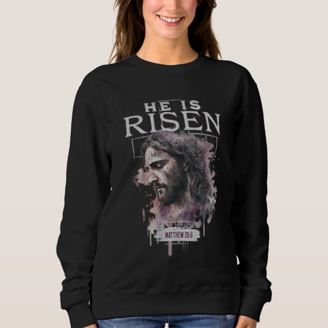 Sweatshirt He Is Risen Jesus Christian Bible Verse Quote East (Devant)