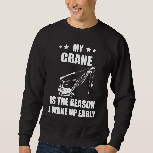 Sweatshirt Heavy Equipment Operator Crane Operator The Reason (Devant)
