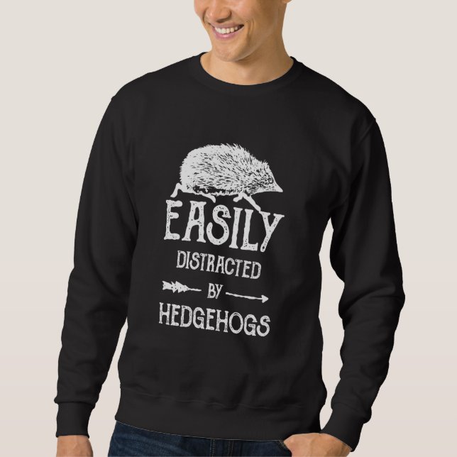 Sweatshirt Hedgehog Easily Distracted by Hedgehogs (Devant)