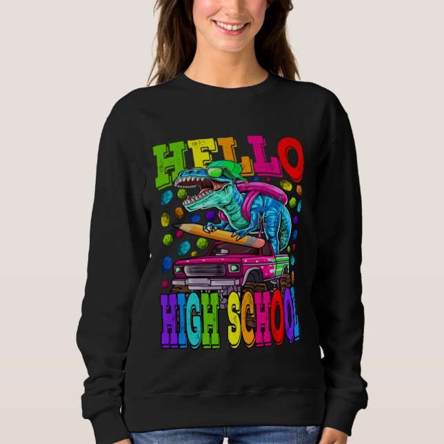 Sweatshirt Hello High School Monster Truck Dinosaur Back To S (Devant)
