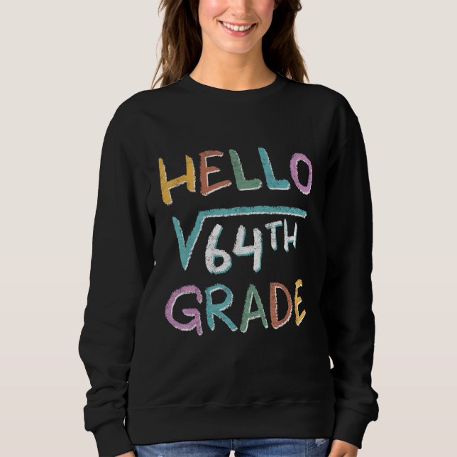 Sweatshirt Hello Square Root Of 64 Grade  Back To School (Devant)