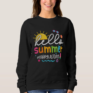 Sweatshirt Hello Summer Last Day of School Teacher Students