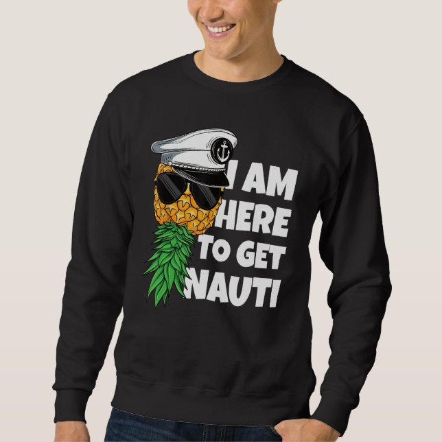 Sweatshirt Here To Get Nauti Cruise Boat Upside Down Pineappl (Devant)