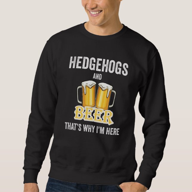 Sweatshirt Hérisson et bière C'est pour ça que je suis ici (Devant)