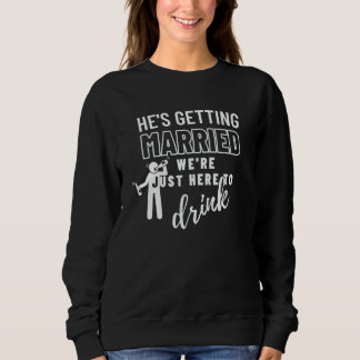 Sweatshirt He's Getting Married Wedding Party Bachelor Party