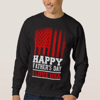Sweatshirt Heureuse Fête des pères I Love Usa Patriotic Flag 