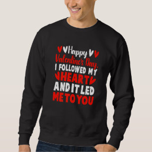 Sweatshirt Heureuse Sainte-Valentin J'Ai Suivi Mon Coeur Il D