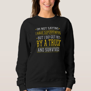 Sweatshirt Heurté par un camion et survivre à un accident de