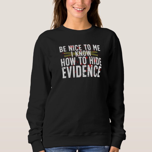 Sweatshirt Hide Evidence Forensic Scientist Forensic Science  (Devant)