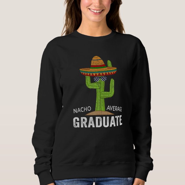 Sweatshirt Hilarious Graduation Humor - Saying Nacho Average  (Devant)