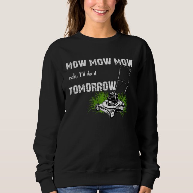 Sweatshirt Hilarious Mowing Mow Lawn  Tomorrow (Devant)