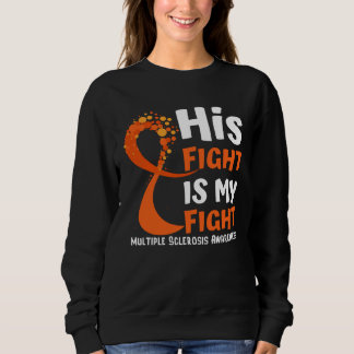 Sweatshirt His Fight Is My Fight Multiple Sclerosis Awareness