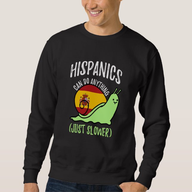 Sweatshirt Hispanics Can Do Anything Just Slower  Spanish (Devant)