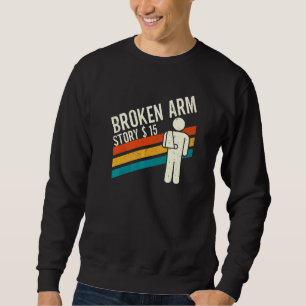 Sweatshirt Histoire de bras cassé Fracture du bras 4